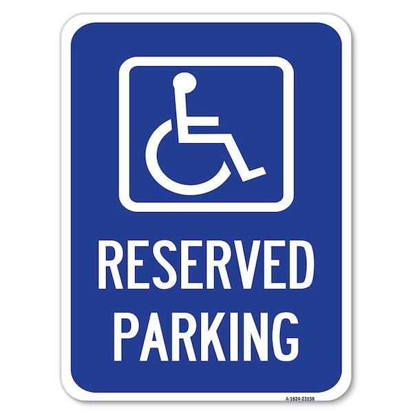 Reserved Parking Handicapped Blue Heavy-Gauge Alum Rust Proof Parking Sign, 18" x 24", A-1824-23158